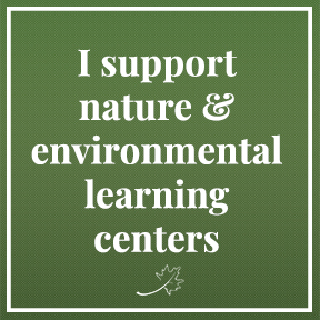 Square graphic with text, I support nature & environmental learning centers